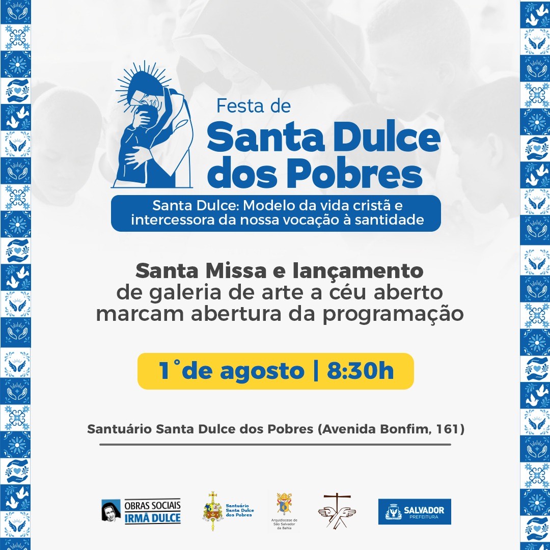 Santa Missa e lançamento de galeria a céu aberto marcam abertura da Festa de Santa Dulce nesta terça-feira (1º) em Salvador