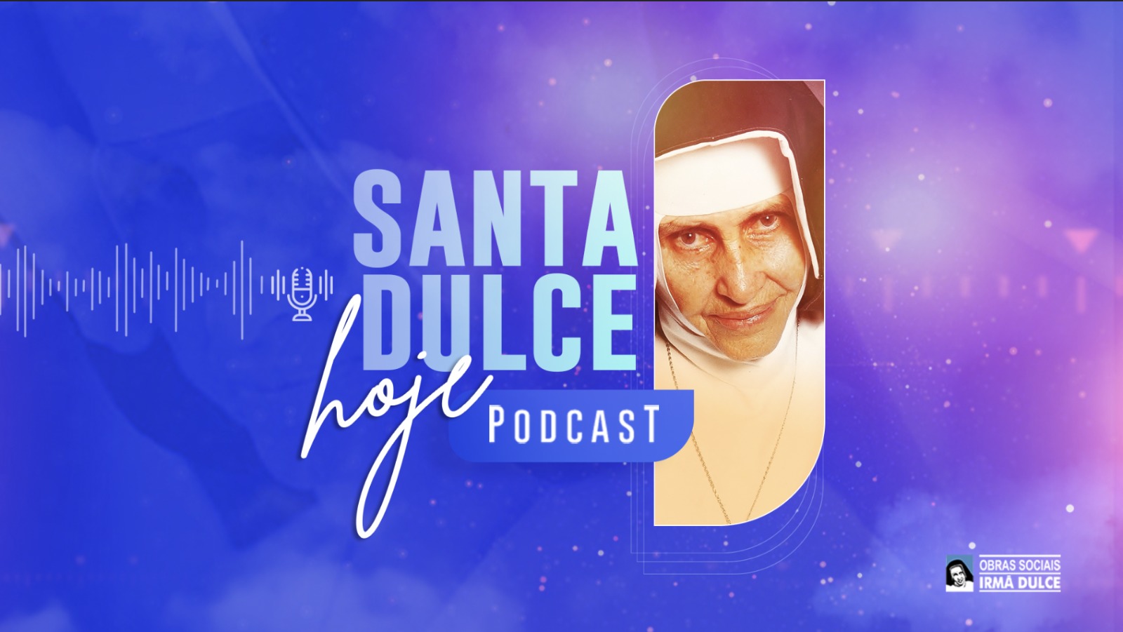 Podcast “Santa Dulce Hoje” já está disponível em nosso canal do youtube